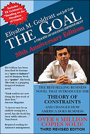 The Goal: A Process of Ongoing Improvement by Eliyahu M. Goldratt & Jeff Cox