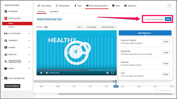 Remember that YouTube doesn’t automatically save your End Screens. You have to manually click “Save” in the upper-right corner